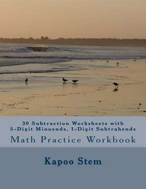 30 Subtraction Worksheets with 5-Digit Minuends, 1-Digit Subtrahends de Kapoo Stem