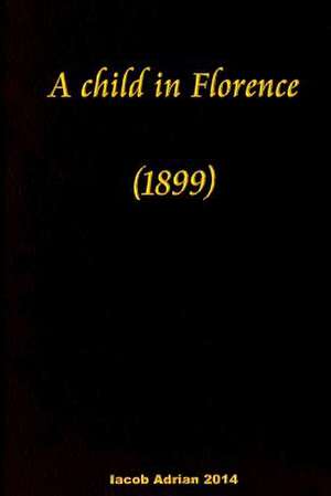 A Child in Florence (1899) de Iacob Adrian