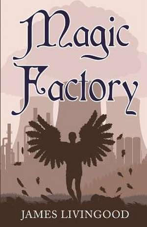 Magic Factory de James Livingood