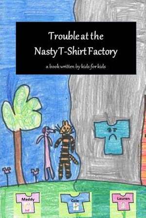 Trouble at the Nasty T-Shirt Factory de Erfc Kidz Write