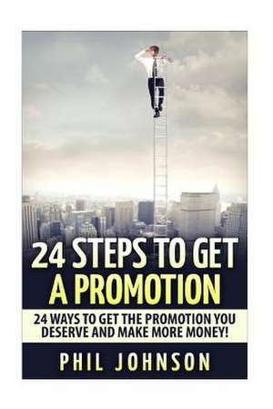 24 Steps to Get a Promotion de Phil Johnson