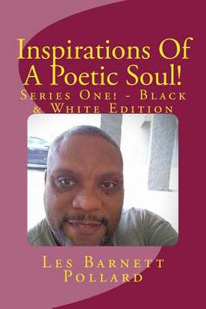 Inspirations of a Poetic Soul! - Series One! - Black & White Edition de Les Barnett Pollard