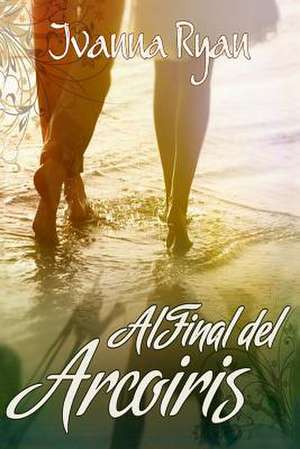 Al Final del Arcoiris de Ivanna Ryan