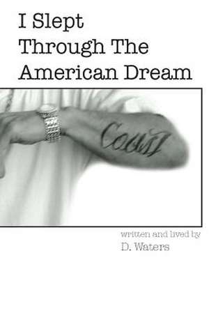 I Slept Through the American Dream de D. Waters