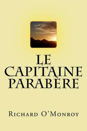 Le Capitaine Parabere de M. Richard O'Monroy