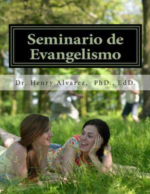 Seminario de Evangelismo de Alvarez M. D. Dr Henry