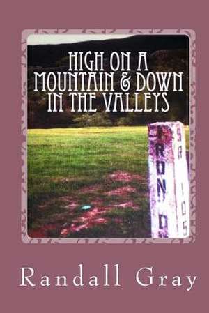 High on a Mountain and Down in the Valleys de Randall Gray