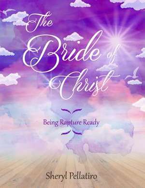 The Bride of Christ de Sheryl Pellatiro