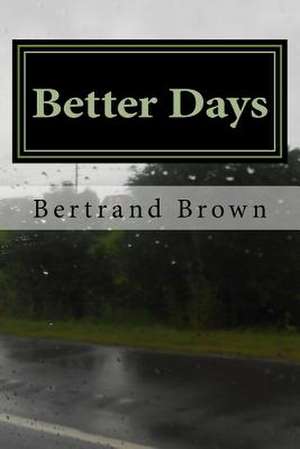 Better Days de Bertrand Brown