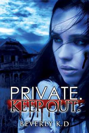 Private Keep Out. de Beverly K. D