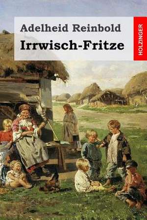 Irrwisch-Fritze de Adelheid Reinbold