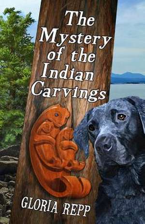 The Mystery of the Indian Carvings de Gloria Repp