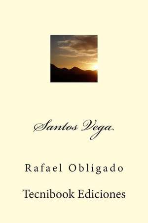 Santos Vega de Rafael Obligado