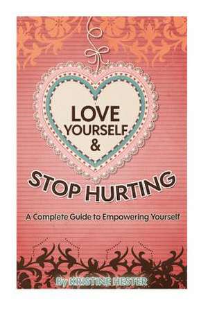 Love Yourself and Stop Hurting de Kristine Hester