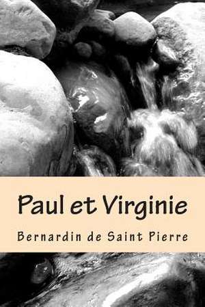 Paul Et Virginie de M. Bernardin De Saint Pierre