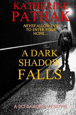 A Dark Shadow Falls de Katherine Pathak