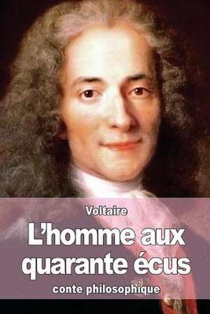 L'Homme Aux Quarante Ecus de Voltaire