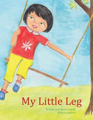 My Little Leg de Robyn Lambert