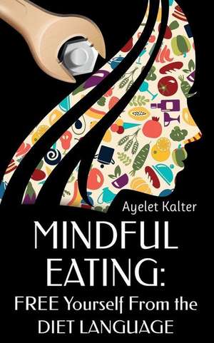 Free Yourself from the Diet Language de Ayelet Kalter