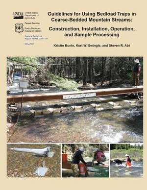 Guidelines for Using Bedload Traps in Coarse-Bedded Mountain Streams de United States Department of Agriculture