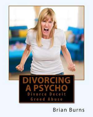 Divorcing a Psycho de Brian Burns