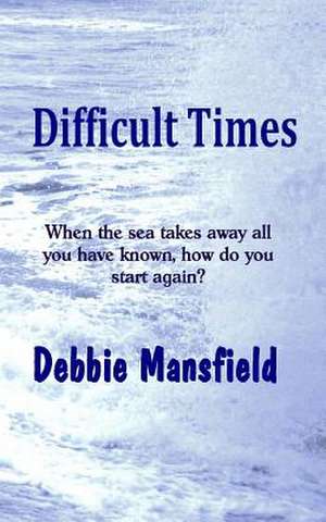 Difficult Times de Debbie Mansfield