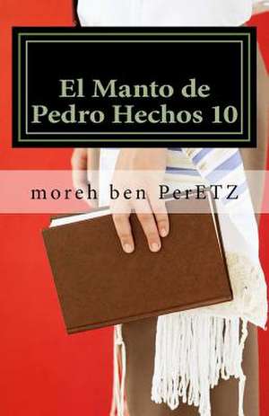 El Manto de Pedro Hechos 10 de M. Moreh Yojanan Ben Peretz R.