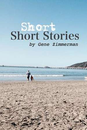 Short Short Stories de MR Gene Zimmerman