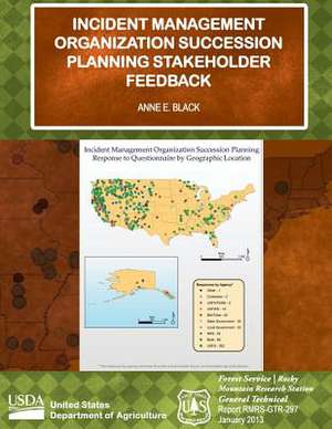 Incident Management Organization Succession Planning Stakeholder Feedback de Anne E. Black