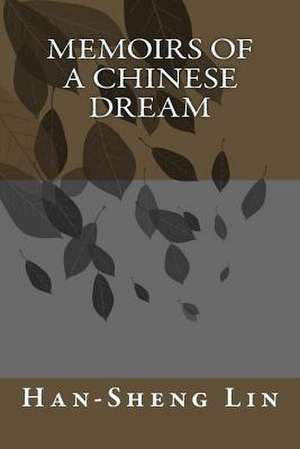 Memoirs of a Chinese Dream de Dr Han Sheng Lin