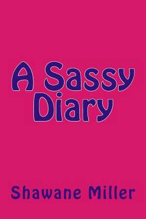 A Sassy Diary de Mrs Shawane Devon Miller