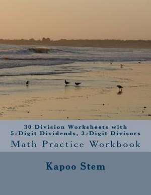 30 Division Worksheets with 5-Digit Dividends, 3-Digit Divisors de Kapoo Stem