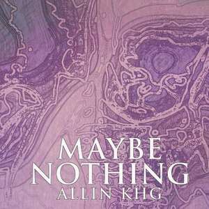 Maybe Nothing de Allin Khg