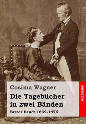 Die Tagebucher in Zwei Banden de Cosima Wagner