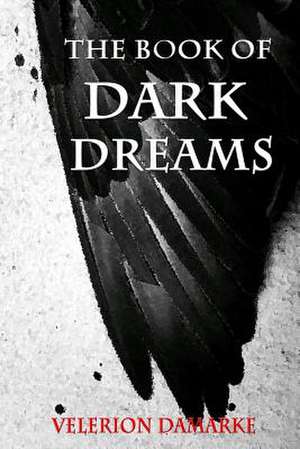 The Book of Dark Dreams de Velerion Damarke