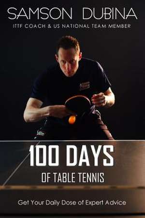 100 Days of Table Tennis de Samson Dubina