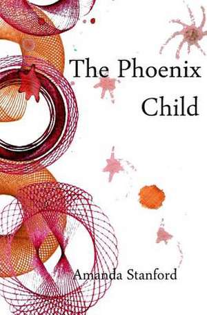 The Phoenix Child de Amanda Stanford