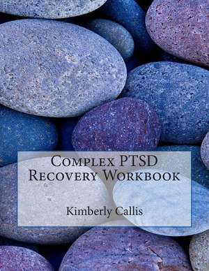 Complex Ptsd Recovery Workbook de Kimberly Callis