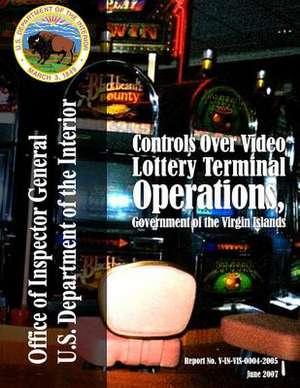 Controls Over Video Lottery Terminal Operations, Government of the Virgin Islands de U. S. Department of the Interior