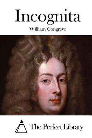 Incognita de William Congreve