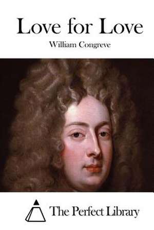 Love for Love de William Congreve