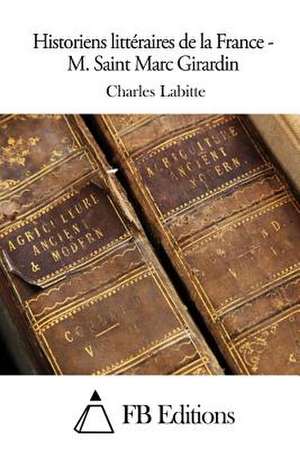 Historiens Litteraires de La France - M. Saint Marc Girardin de Charles Labitte