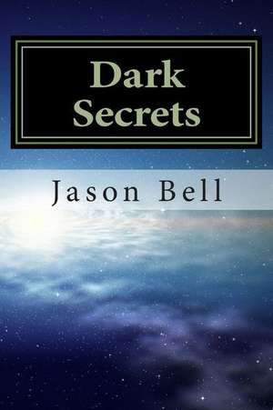 Dark Secrets de Jason C. Bell