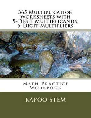 365 Multiplication Worksheets with 5-Digit Multiplicands, 5-Digit Multipliers de Kapoo Stem