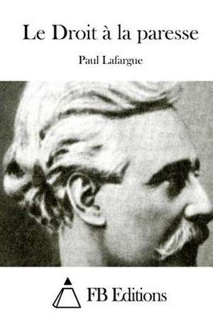 Le Droit a la Paresse de Paul Lafargue