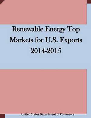 Renewable Energy Top Markets for U.S. Exports 2014-2015 de United States Department of Commerce