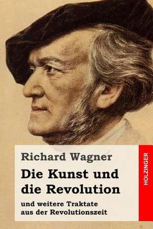 Die Kunst Und Die Revolution de Richard Wagner