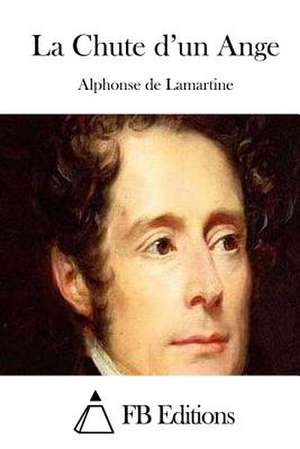 La Chute D'Un Ange de Alphonse De Lamartine