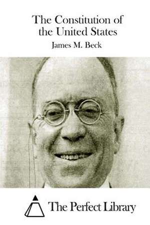 The Constitution of the United States de James M. Beck