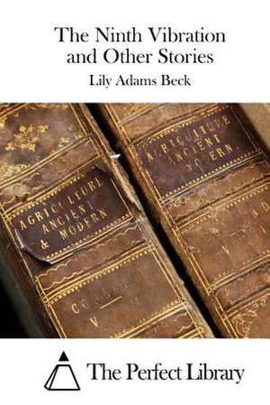 The Ninth Vibration and Other Stories de Lily Adams Beck